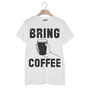 Bring Coffee Women’s Fashion Slogan T Shirt, thumbnail 1 of 1