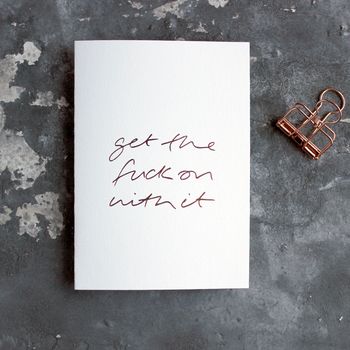 'Get The Fuck On With It' Rose Gold Foil Card, 2 of 3
