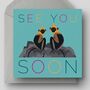 See You Soon Friendship Card, thumbnail 1 of 5