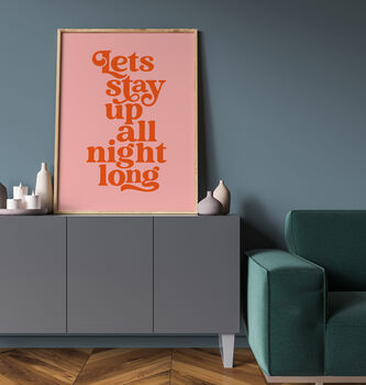 'Lets Stay Up All Night Long' Typography Print, 3 of 6