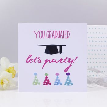 'You Graduated, Let's Party' Graduation Card, 4 of 5