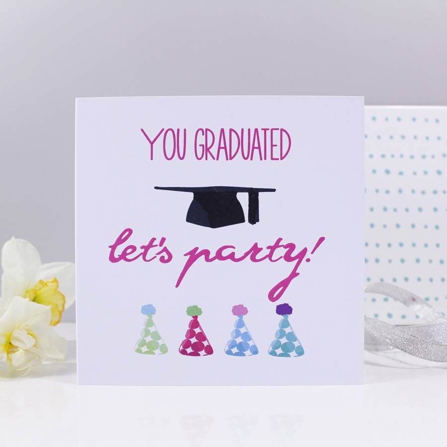 'You Graduated, Let's Party' Graduation Card By Olivia Morgan Ltd