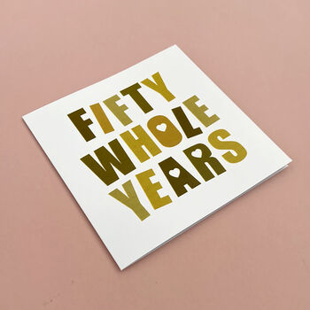 Fifty Whole Years Golden Wedding Anniversary Card, 2 of 2