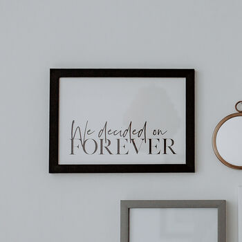 'We Decided On Forever' Print, 3 of 3