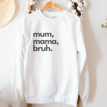 Mum, Mama, Bruh Sweater, 3 of 3
