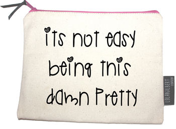 'It's Not Easy Being This Damn Pretty' Pouch, 2 of 3