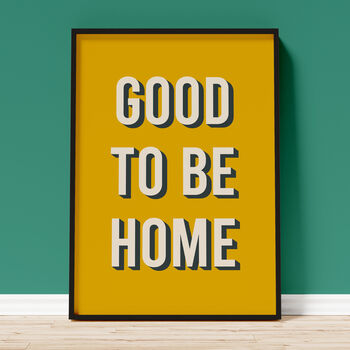 Good To Be Home Print Wall Art Hallway Print, Gallery Wall Print, Welcome Print A6, A5, A4, A3, A2, A1, 2 of 3