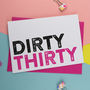Dirty Thirty 30th Birthday Card Pink, thumbnail 1 of 1