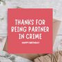 Partner In Crime Funny Birthday Card, thumbnail 1 of 3