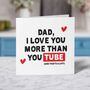 Funny I Love You More Than You Tube Father's Day Card, thumbnail 2 of 2