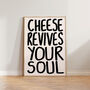Cheese Revives Your Soul Funny Kitchen Print, thumbnail 2 of 9