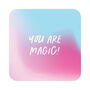 You Are Magic Coaster, thumbnail 2 of 3