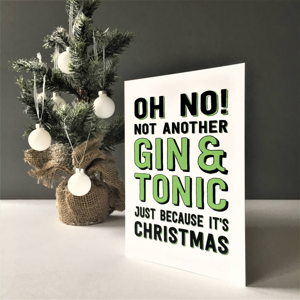 funny christmas card 'not another gin and tonic' by the new witty