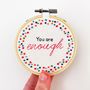 Embroidery Hoop Art You Are Enough, thumbnail 2 of 3