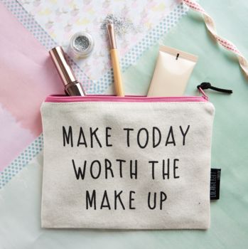 'Make Today Worth The Make Up' Make Up Pouch, 2 of 3