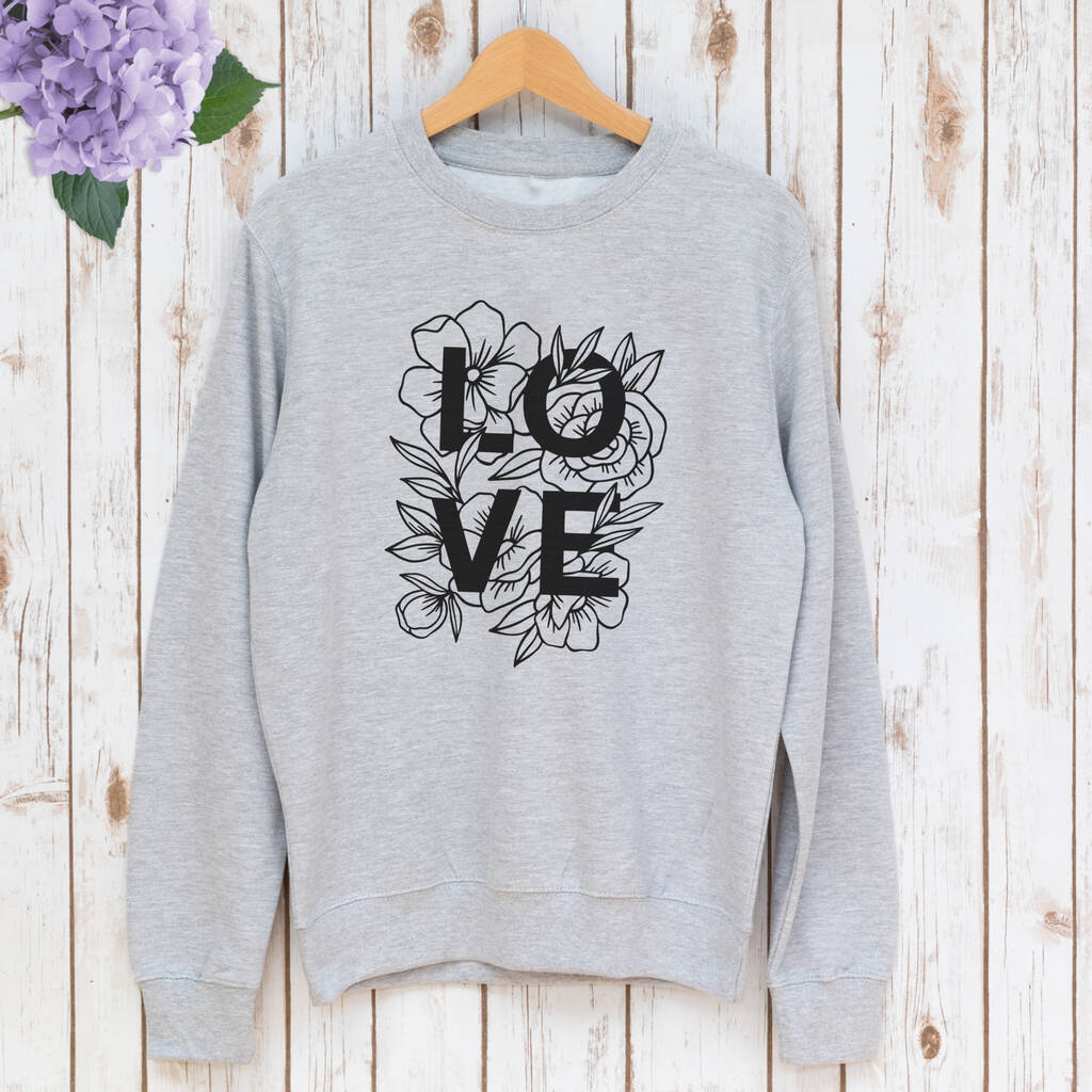 Ladies Love Sweatshirt With Floral Design By Betty Bramble