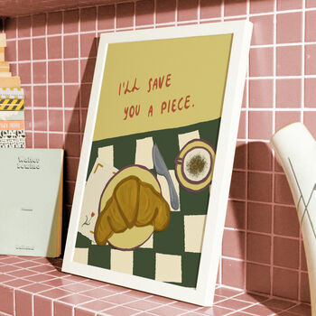I'll Save You A Piece Croissant Print, 7 of 11