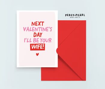 Next Valentines Day I'll Be Your Wife Card, 3 of 4