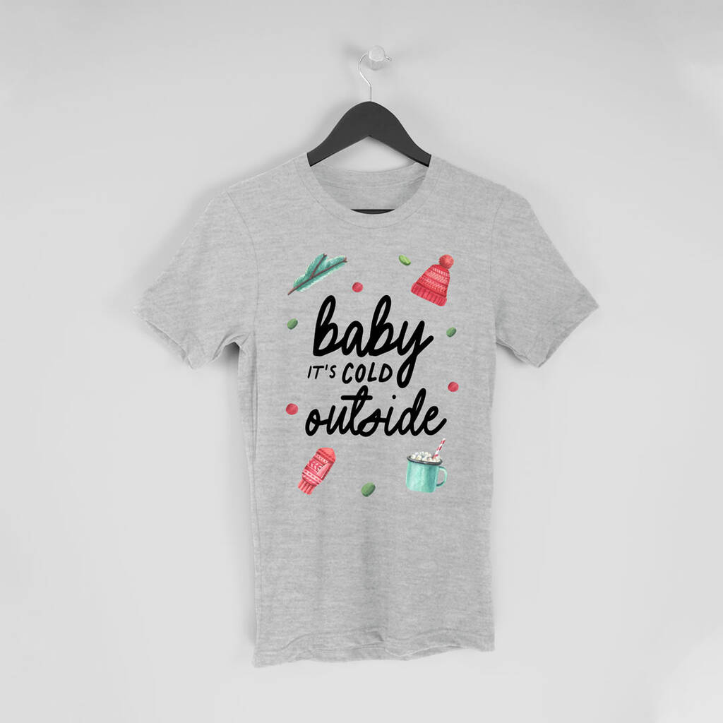 Baby It's Cold Outside Christmas T Shirt