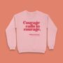 Feminist 'Courage Calls To Courage' Sweatshirt, thumbnail 1 of 4