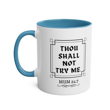 Thou Shall Not Try Me Coffee Mug For Mum, 5 of 8
