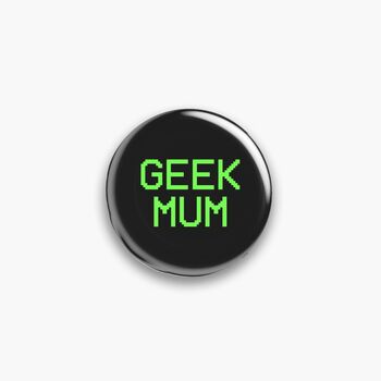 Geek Mum Pin Badge, 2 of 5