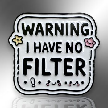 Warning I Have No Filter Enamel Pin Badge, 3 of 8