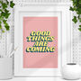 Good Things Are Coming Positive Typography Print, thumbnail 1 of 2