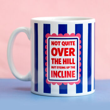 'Not Quite Over The Hill' Funny Ageing Mug, 2 of 3