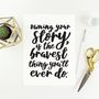 Owning Your Story Is The Bravest Print, thumbnail 2 of 4