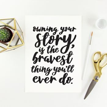 Owning Your Story Is The Bravest Print, 2 of 4