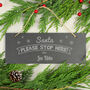 'Santa Stop Here' Personalised Slate Sign, thumbnail 2 of 3