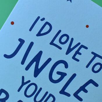 I'd Love To Jingle Your Bell Cheeky Christmas Card, 5 of 6