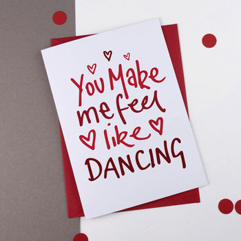Valentines Card You Make Me Feel Like Dancing, 2 of 2