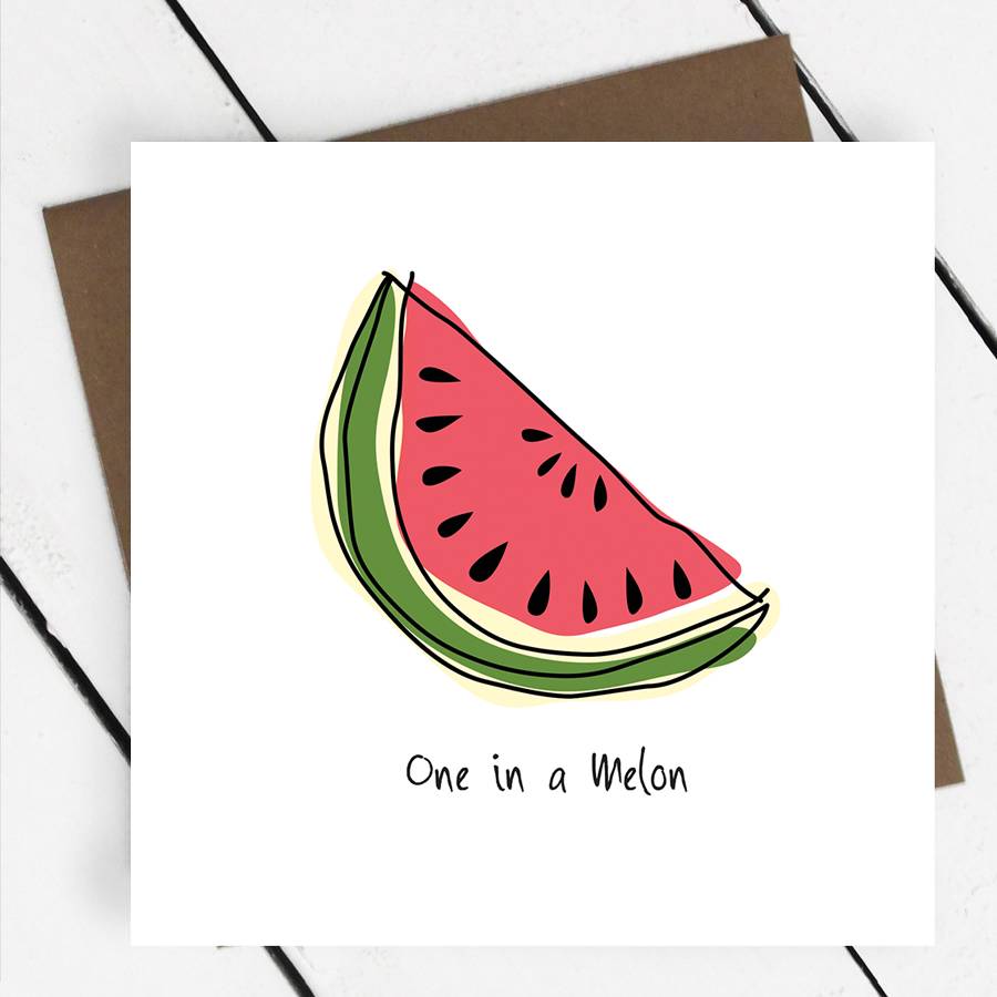 Download 'one In A Melon' Fruit Greeting Card By A Piece Of ...