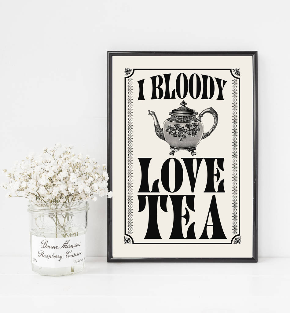 I Bloody Love Tea Fun Print Wall Decor for Home/Kitchen A4 or A3 