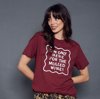 Only Here For The Mulled Wine Christmas T Shirt, 4 of 6