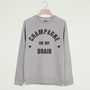 Champagne On My Brain Women's Slogan Sweatshirt, thumbnail 4 of 4