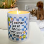I Would Rather Be At Home With My Dog Quote Candle, thumbnail 5 of 6