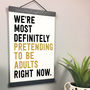 'Pretending To Be Adults' Personalised Quote Print, thumbnail 1 of 5