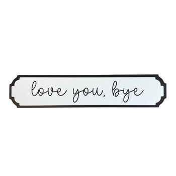 Acrylic Love You Bye Decorative Road Sign, 3 of 5