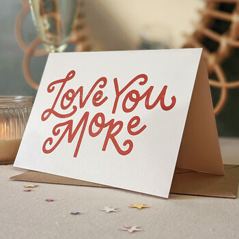 'Love You More' Anniversary Card, Hand Lettered Card, 2 of 3