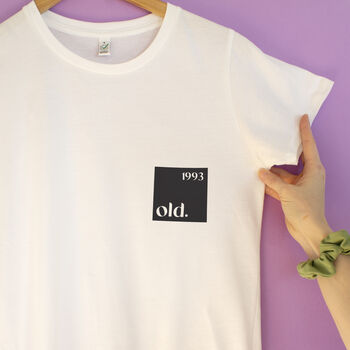 Personalised Old 'Birth Year' Organic T Shirt, 5 of 7