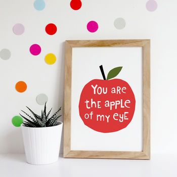 You Are The Apple Of My Eye, Quote Print, 2 of 4