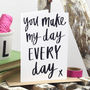 'You Make My Day Every Day' Card, thumbnail 2 of 3