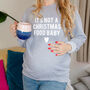 'Its Not A Chirstmas Food Baby' Maternity Jumper, thumbnail 4 of 11