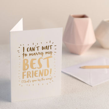 'I Can't Wait To Marry My Best Friend!' Wedding Card, 4 of 4