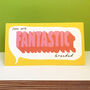 'Fantastic' Fathers Day Card Or Other + Envelope, thumbnail 2 of 5