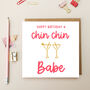 Happy Birthday Chin Chin Babe Cocktails Card For Friend, thumbnail 1 of 3