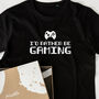 'I'd Rather Be Gaming' Slogan T Shirt For Gamers, thumbnail 1 of 6